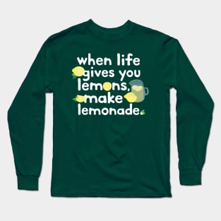 when life gives you lemons... Long Sleeve T-Shirt